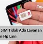 Sim Card Tidak Terdeteksi Di Hp